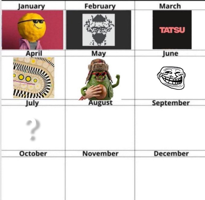 A meme calendar showing months January through June filled with various internet memes (yellow smiley, pixelated figure, "TATSU" text, spiral pattern, green goblin creature, trollface) and July through December left blank.