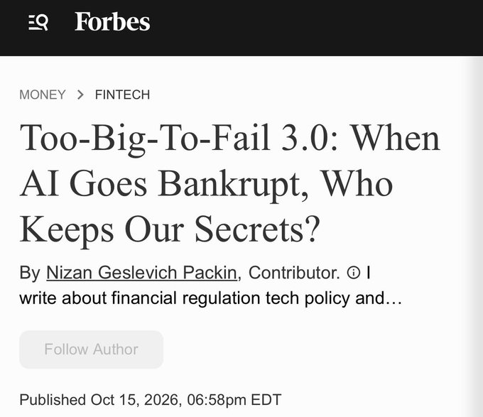 A Forbes article headline titled "Too-Big-To-Fail 3.0: When AI Goes Bankrupt, Who Keeps Our Secrets?" by contributor Nizan Geslevich Packin, published October 15, 2026, under the Money/Fintech section—visually framing the post's argument about an impending AI bailout by invoking the specter of financial system collapse and taxpayer-backed rescue of massive AI corporations.