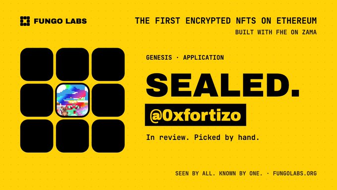 A promotional graphic from Fungo Labs advertises "THE FIRST ENCRYPTED NFTS ON ETHEREUM BUILT WITH FHE ON ZAMA," featuring a 3x3 grid of NFT thumbnails with one revealed colorful pixel-art piece titled "SEALED.@0xfortizo" marked "In review. Picked by hand." The image ties directly to the post by highlighting the encrypted NFT application process available through fungolabs.org.