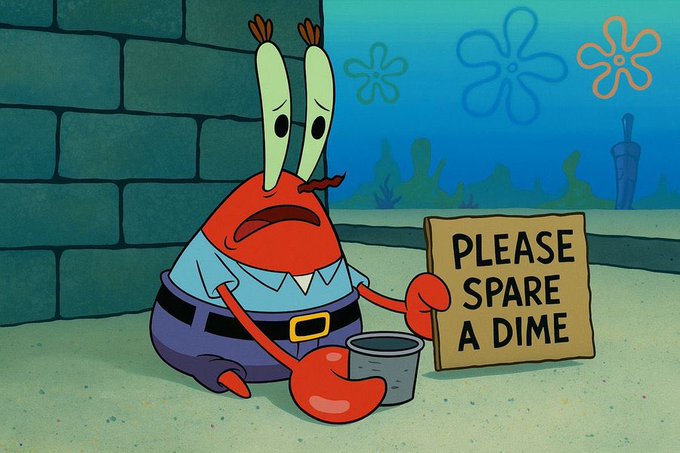 A cartoon still of Mr. Krabs from SpongeBob SquarePants sitting on the ground holding a 'PLEASE SPARE A DIME' sign and an empty cup.