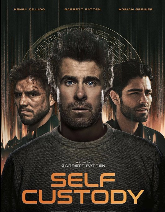 A movie poster for 'Self Custody' directed by Garrett Patten, starring Henry Cejudo, Garrett Patten, and Adrian Grenier, featuring three men's faces against a dark, mysterious background with orange title text.