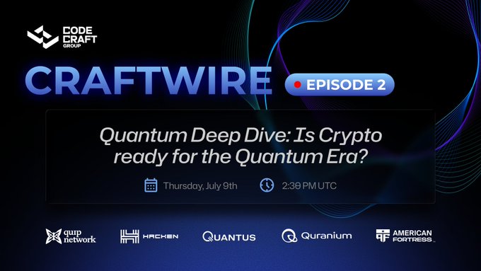 Promotional graphic for CraftWire Episode 2 by CodeCraft Group, titled "Quantum Deep Dive: Is Crypto ready for the Quantum Era?", scheduled for Thursday, July 9th at 2:36 PM UTC, featuring speakers from Quip Network, Hacken, Quantus, Quraniun, and American Fortress. The image ties into the post's mention of the live Craftwire discussion that the user is tuning into, with Quip Network highlighted among the featured speakers.