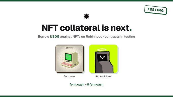 A green announcement graphic titled "NFT collateral is next" promotes fenn.cash's new feature allowing users to borrow USDG against NFTs on Robinhood, featuring pixel-art illustrations of a vintage Quotron computer ("Quotrons") and a hooded figure ("RH Machines"), with a "TESTING" badge in the upper right corner.
