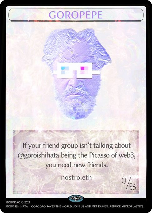 A GOROPEPE trading card featuring a pale bust with pixelated sunglasses, text reading 'If your friend group isn't talking about @goroishihata being the Picasso of web3, you need new friends,' nostr.eth, and '0/56' along with 'GORODAO © 2024' and 'GORODAO SAVES THE WORLD. JOIN US AND GET RAMEN. REDUCE MICROPLASTICS.'