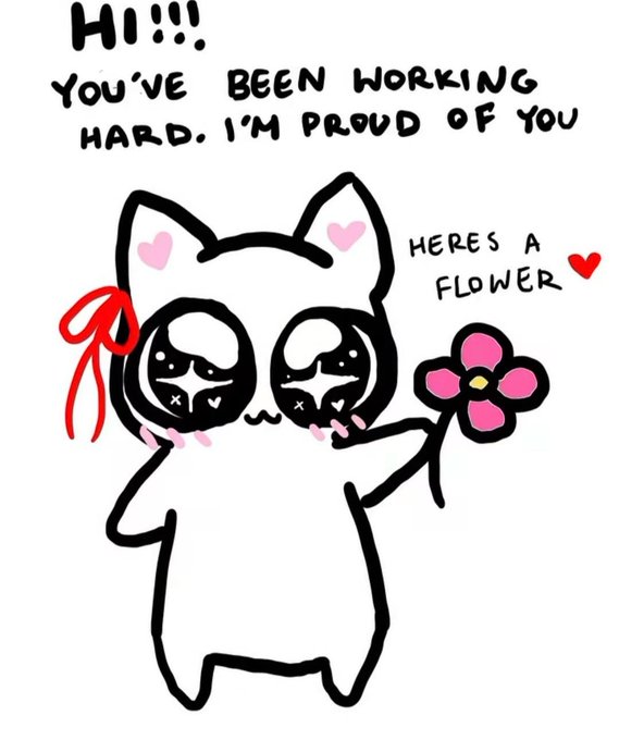A cute hand-drawn doodle of a white cat with pink hearts on its ears and a red bow, holding a pink flower with the message 'HI!!! YOU'VE BEEN WORKING HARD. I'M PROUD OF YOU. HERES A FLOWER ❤'.