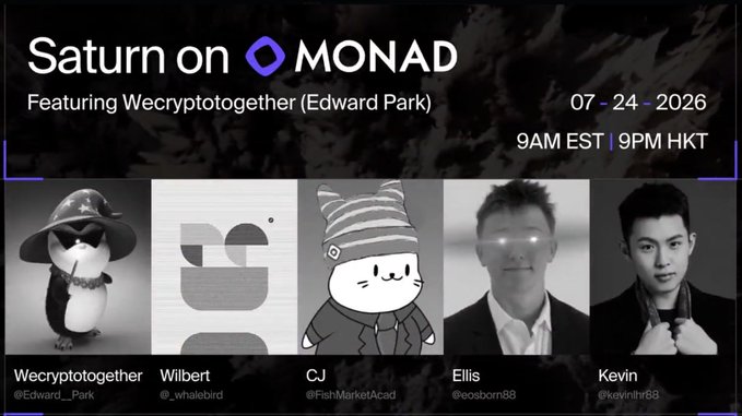 Promotional graphic for a 'Saturn on MONAD' podcast featuring Wecryptogether (Edward Park), dated 07-24-2026 at 9AM EST | 9PM HKT, with panelists Wilbert, CJ, Ellis, and Kevin.