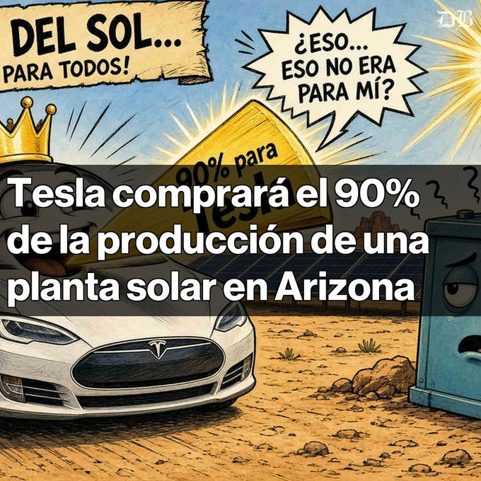 A cartoon illustration features a white Tesla car and a solar panel with a crown, alongside speech bubbles reading 'DEL SOL... PARA TODOS!' and '¿ESO... ESO NO ERA PARA MÍ?', with overlay text stating 'Tesla comprará el 90% de la producción de una planta solar en Arizona'.