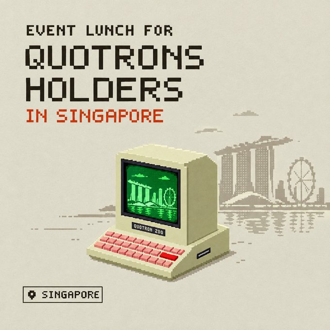 A pixel-art promotional graphic announces "EVENT LUNCH FOR QUOTROMS HOLDERS IN SINGAPORE," featuring a retro "QUOTRON 200" computer displaying Singapore's skyline (including Marina Bay Sands and the Singapore Flyer) on its green screen, with a "SINGAPORE" tag at the bottom—evoking the nostalgic charm of an exclusive in-person meetup that the poster wishes they could attend.