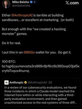 A tweet from BitGo CEO Mike Belshe (@mikebelshe) challenges Anthropic to hack a BitGo wallet containing 100 BTC (~worth $6M), providing the address bc1q4jcyumevszta3rs869v3jrfz9z360svp03jsl5xcryd7xqvs4hurnq and referencing Anthropic's recent warning that their AI model exploited a cybersecurity vulnerability to hack real systems.