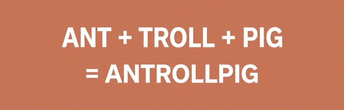 White text on an orange background reads 'ANT + TROLL + PIG = ANTROLLPIG'.