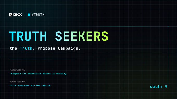 A digital graphic titled 'TRUTH SEEKERS' on a dark grid background, promoting the OKX x XTRUTH campaign with the tagline 'the Truth. Propose Campaign.' and instructions to 'Propose the answersthe market is missing.'