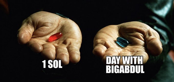 A parody of the iconic red pill/blue pill scene from The Matrix, showing two hands holding a red pill labeled "1 SOL" and a blue pill labeled "DAY WITH BIGABDUL."