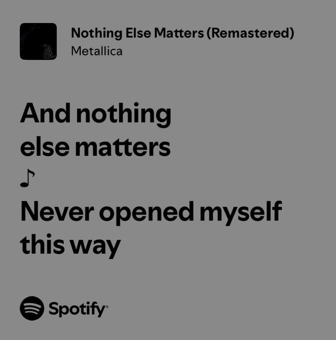 A Spotify screenshot displaying lyrics from the Metallica song 'Nothing Else Matters (Remastered),' showing the text 'And nothing else matters' and 'Never opened myself this way.'