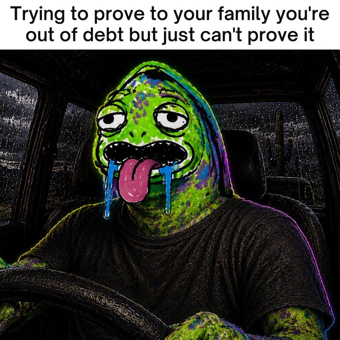 A meme image featuring a green Pepe the Frog character sitting in a car with drool and tears, with the text 'Trying to prove to your family you're out of debt but just can't prove it' overlaid at the top.