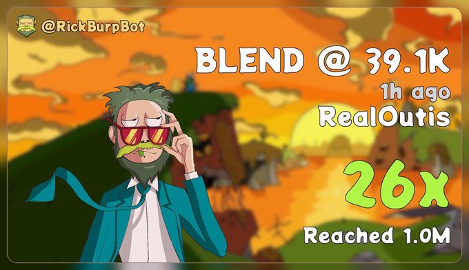 A colorful Rick and Morty-style graphic featuring a suited character and the handle @RickBurpBot reads “BLEND @ 39.1K,” “1h ago,” “RealOutis,” “26x,” and “Reached 1.0M.”