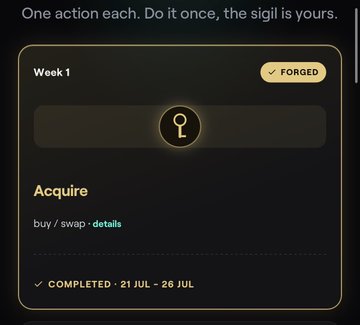 A dark-themed app interface for Week 1 titled 'Acquire' marked 'FORGED' and 'COMPLETED · 21 JUL - 26 JUL,' with the text 'One action each. Do it once, the sigil is yours.'