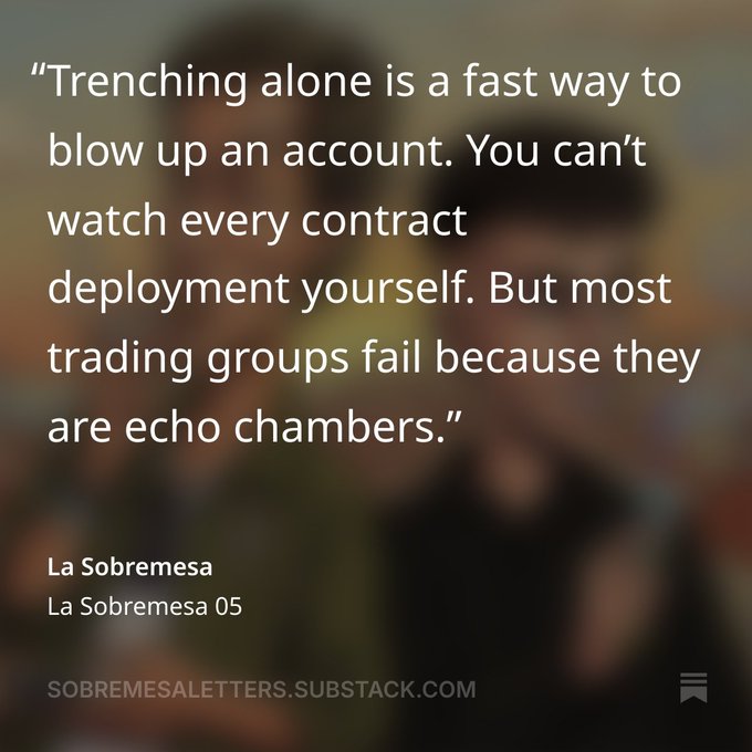A quote graphic from 'La Sobremesa' (La Sobremesa 05) reads: 'Trenching alone is a fast way to blow up an account. You can't watch every contract deployment yourself. But most trading groups fail because they are echo chambers.'