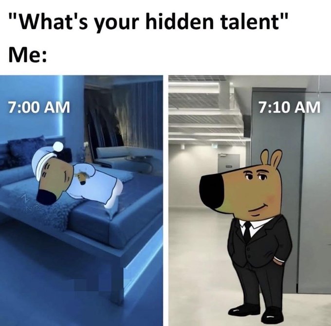A meme captioned "What's your hidden talent" / "Me:" showing two panels with timestamps: at 7:00 AM a sleepy cartoon dog lies in bed, and at 7:10 AM the same dog stands fully dressed in a business suit, humorously illustrating the ability to get ready in just 10 minutes.