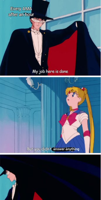 A three-panel meme features Sailor Moon and Tuxedo Mask with text: 'Every AMA after an hour', 'My job here is done', and 'But you didn't answer anything'.