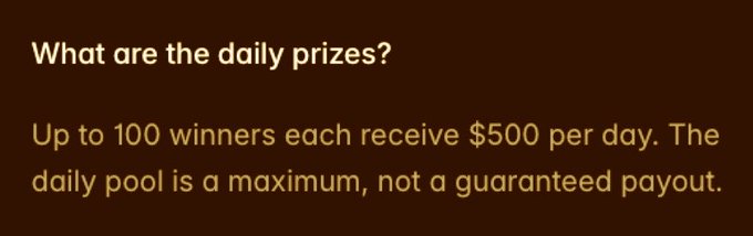Text on dark background asking "What are the daily prizes?" with the answer: "Up to 100 winners each receive $500 per day. The daily pool is a maximum, not a guaranteed payout."