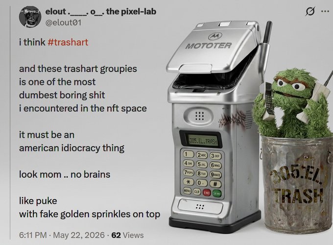 A tweet from "elout.____ . o_. the pixel-lab" containing the text "I think #trashart and these trashart groupies is one of the most dumbest boring shit i encountered in the nft space, it must be an american idiocraty thing, look mom .. no brains, like puke with fake golden sprinkles on top," alongside an image of a silver Motorola "MOTOTER" flip phone styled as trash with an Oscar the Grouch-like puppet emerging from a "205.EL. TRASH" trash can. The post is promoting more #TRASHART NFT content acquired from @TechMental_ on objkt.com.