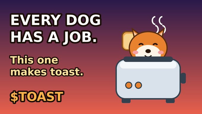 A humorous graphic with the text 'EVERY DOG HAS A JOB. This one makes toast. $TOAST' next to an illustration of a dog sleeping inside a white toaster with a slice of toast popping out.