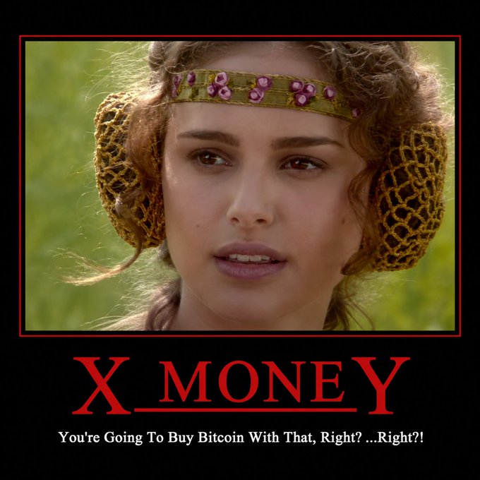 A demotivational poster featuring Natalie Portman as Padmé Amidala from Star Wars, with text reading 'X_MONEY' and 'You're Going To Buy Bitcoin With That, Right? ...Right?!'