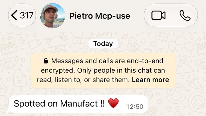 A WhatsApp chat with 'Pietro Mcp-use' containing a message that reads 'Spotted on Manufact !!' with a red heart emoji.