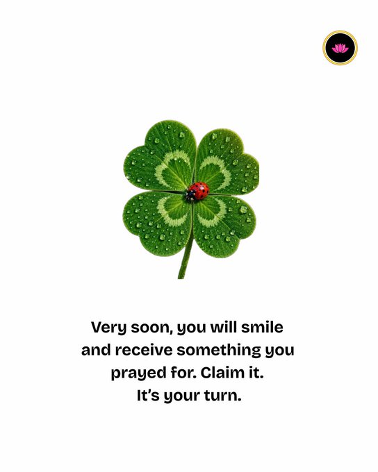 An inspirational graphic featuring a four-leaf clover with water droplets and a ladybug, accompanied by the text: "Very soon, you will smile and receive something you prayed for. Claim it. It's your turn."