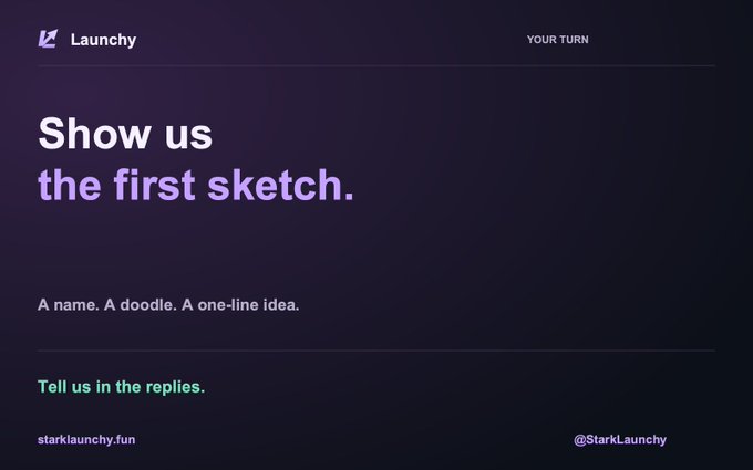 A dark purple promotional graphic for Launchy reads "Show us the first sketch" and "A name. A doodle. A one-line idea," with website starklaunchy.fun and handle @StarkLaunchy.