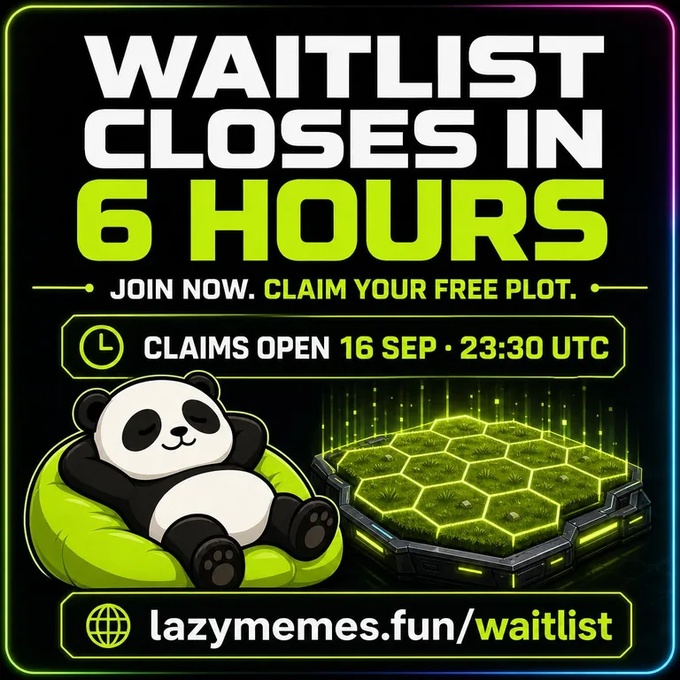 Promotional graphic with neon green and black design stating 'WAITLIST CLOSES IN 6 HOURS' and 'CLAIMS OPEN 16 SEP • 23:30 UTC', featuring a cartoon panda on a beanbag next to a glowing hexagonal plot, with the URL 'lazymemes.fun/waitlist'.