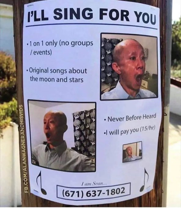 A humorous flyer titled 'I'LL SING FOR YOU' featuring photos of a bald man with an exaggerated open-mouthed expression, advertising original songs about the moon and stars for $15/hour, contact (671) 637-1802.