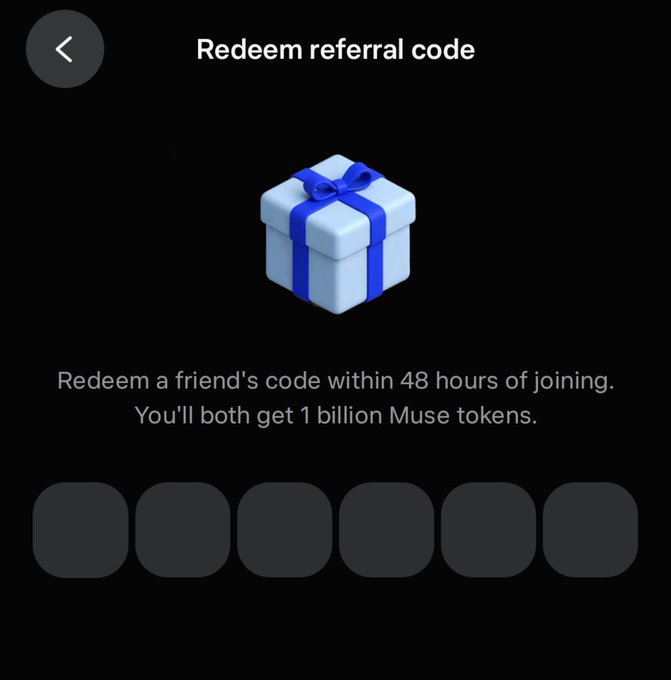 A dark screen titled 'Redeem referral code' with a blue gift box icon, instructing users to redeem a friend's code within 48 hours for 1 billion Muse tokens, featuring empty input slots.