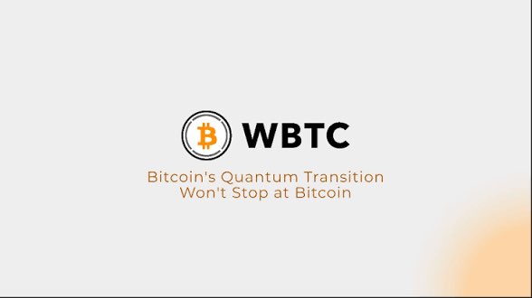A minimalist graphic featuring a Bitcoin logo and the text 'WBTC' with the tagline 'Bitcoin's Quantum Transition Won't Stop at Bitcoin.'