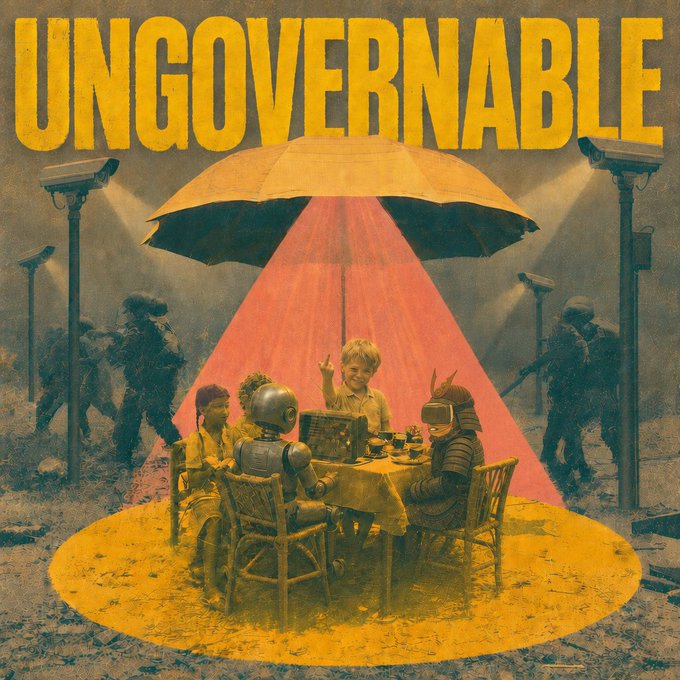 A stylized poster titled "UNGOVERNABLE" in bold yellow letters depicts a surreal scene of children and figures in helmets (one resembling a robot, another in a VR-style mask) sitting together at a table under a protective umbrella, illuminated by red and yellow beams of light, while armed figures loom in the shadowy background.

The image's theme of being "ungovernable" and finding refuge in free thought and conversation under the watchful gaze of oppressive surveillance ties into the post's commentary about the X algorithm restricting visibility—suggesting that despite algorithmic censorship, ungovernable voices (like independent podcasts) will continue to gather and share ideas freely.