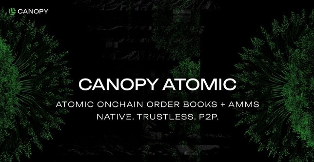 A dark promotional banner for 'CANOPY' with the text 'CANOPY ATOMIC' and 'ATOMIC ONCHAIN ORDER BOOKS + AMMS NATIVE. TRUSTLESS. P2P.'