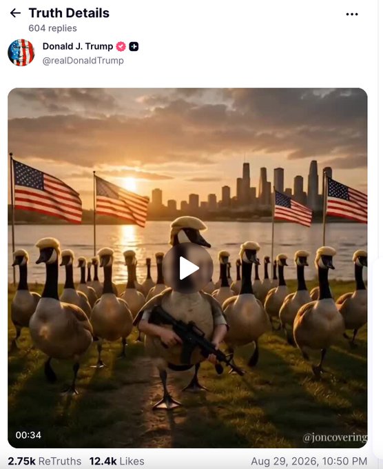 A Truth Social post by Donald J. Trump (@realDonaldTrump) showing an AI-generated video of Canada geese carrying weapons in front of American flags, credited to @jonc0vering, posted Aug 29, 2026.
