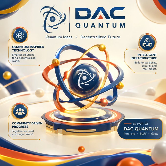 A promotional graphic for 'DAC QUANTUM' with the tagline 'Quantum Ideas · Decentralized Future,' highlighting features like Quantum-Inspired Technology, Intelligent Infrastructure, and Community-Driven Progress.