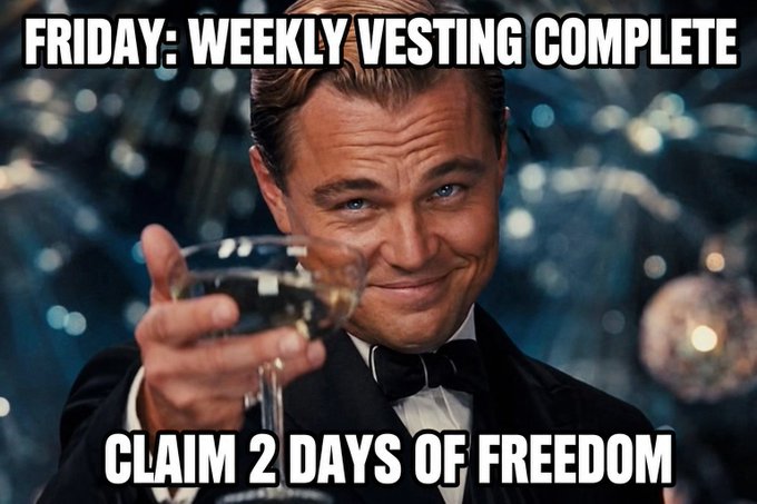 Meme image featuring Leonardo DiCaprio from The Great Gatsby toasting with a glass, with text reading 'FRIDAY: WEEKLY VESTING COMPLETE' and 'CLAIM 2 DAYS OF FREEDOM.'