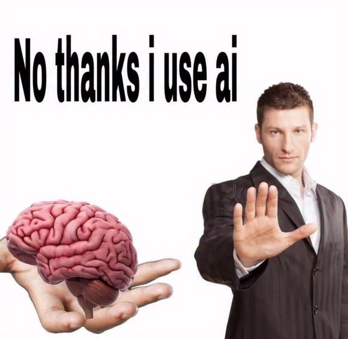 A meme showing a man in a suit making a stop gesture next to a hand holding a brain, with the text 'No thanks i use ai'.