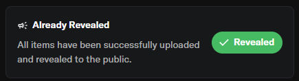Dark user interface screen displaying the text 'Already Revealed' and 'All items have been successfully uploaded and revealed to the public' alongside a green '✓ Revealed' button.