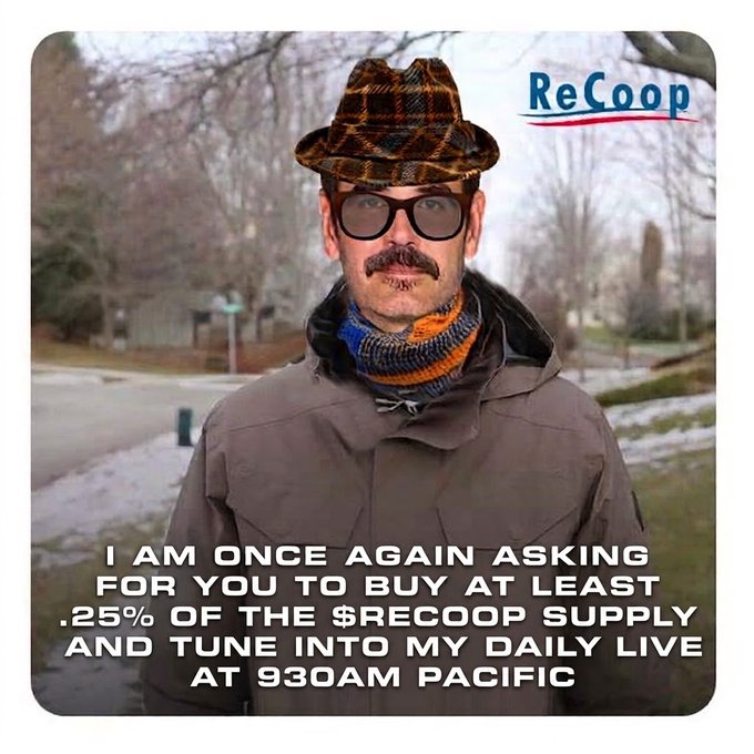 A man with glasses, mustache, and a plaid hat wearing a scarf and brown jacket stands outdoors, with text reading 'ReCoop' and 'I AM ONCE AGAIN ASKING FOR YOU TO BUY AT LEAST .25% OF THE $RECOOP SUPPLY AND TUNE INTO MY DAILY LIVE AT 930AM PACIFIC'.