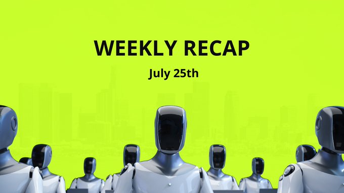 A bright yellow-green graphic featuring humanoid robots with the text 'WEEKLY RECAP' and 'July 25th'.