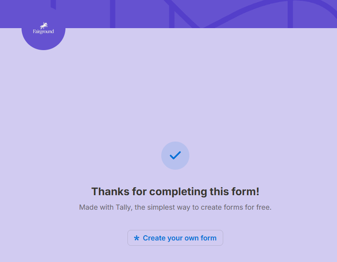 A Tally form completion screen displays a checkmark icon with the text 'Thanks for completing this form!' along with 'Made with Tally, the simplest way to create forms for free.' and a 'Create your own form' button.