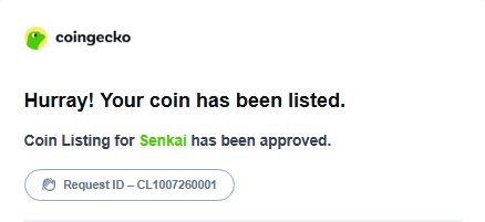 A screenshot of a Coingecko notification stating 'Hurray! Your coin has been listed,' confirming a 'Coin Listing for Senkai has been approved' with a Request ID.