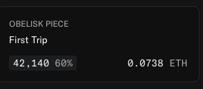 A dark-themed digital interface showing an NFT item called 'OBELISK PIECE - First Trip' with 42,140 (60%) owned and a price of 0.0738 ETH.