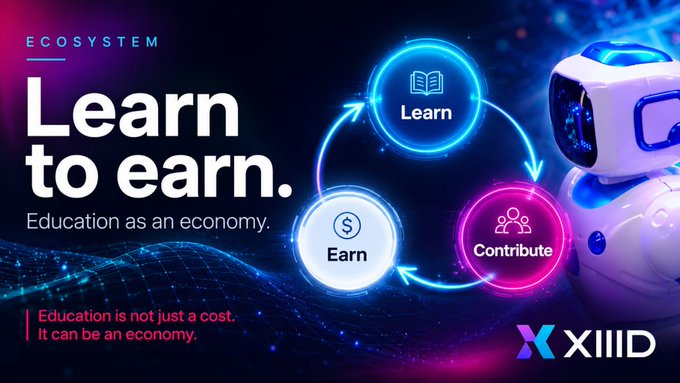 The image features a robot standing next to a poster promoting education as an economy. The poster has three circles with different colors - blue, pink, and purple. Each circle represents a different aspect of learning or earning. The first circle contains the words "Learn" and "to Earn", while the second circle says "Education is not just a cost". The third circle features a dollar sign symbolizing the value of education. The poster also includes text that reads "XIID" and "Learning itself generates valueContributors earn by improving the ecosystem AI trainers, content creators, and".