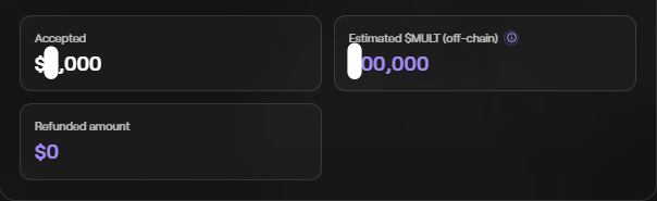 A dark dashboard panel showing 'Accepted' amount and 'Estimated $MULT (off-chain)' values obscured by white redaction marks, with 'Refunded amount: $0'.