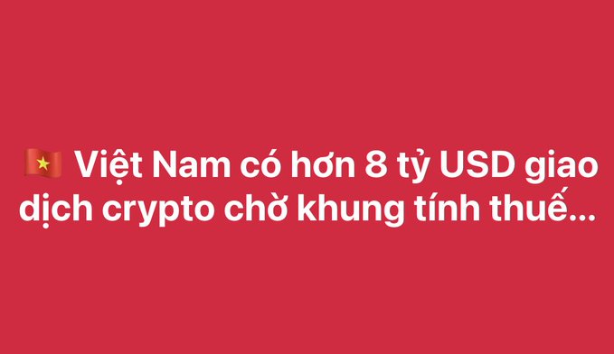 A red graphic with the Vietnamese flag and text reading 'Việt Nam có hơn 8 tỷ USD giao dịch crypto chờ khung tính thuế...' indicating news about Vietnam's crypto transactions awaiting a tax framework.