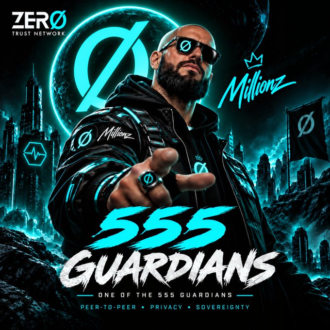 Promotional artwork for 'ZERO Trust Network' features a man in a black jacket and sunglasses, with text 'Millionz' and '555 Guardians - One of the 555 Guardians' highlighting themes of 'Peer-to-Peer, Privacy, Sovereignty' against a futuristic cityscape.